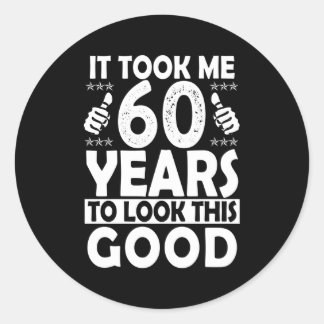 Sticker Rond Il M'A Fallu 60 Ans Pour Regarder Ce 60