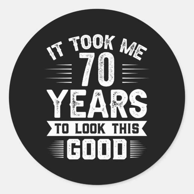 Sticker Rond Il M'A Fallu 70 Ans Pour Regarder Ces 70 (Devant)
