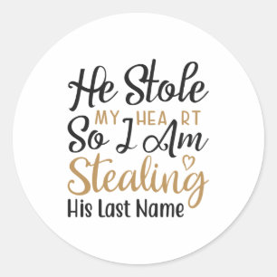Sticker Rond Il m'a volé mon coeur alors je vole son nom de fam