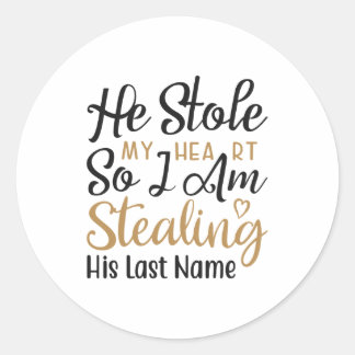 Sticker Rond Il m'a volé mon coeur alors je vole son nom de fam