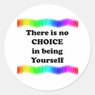 Sticker Rond Il n'y a pas de choix pour être soi-même