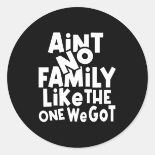 Sticker Rond Il N'Y A Pas De Famille Comme Celle Que Nous Avons