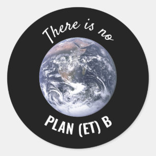 Sticker Rond Il n'y a pas de plan (et) B, Changements climatiqu