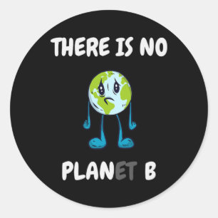 Sticker Rond Il n'y a pas de planète (plan) B - Climate Change 