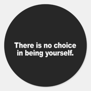 Sticker Rond Il n'y a pas le choix d'être soi-même Bumper Stick
