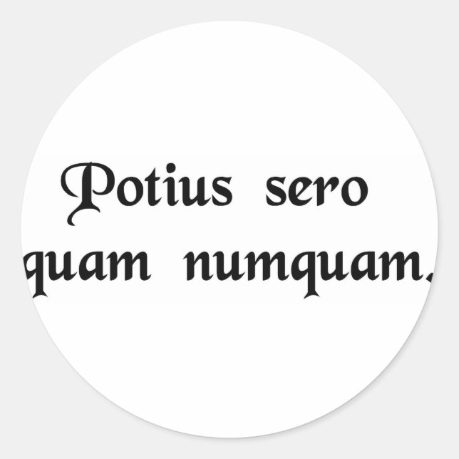 Sticker Rond Il vaut mieux tard que jamais. (Devant)