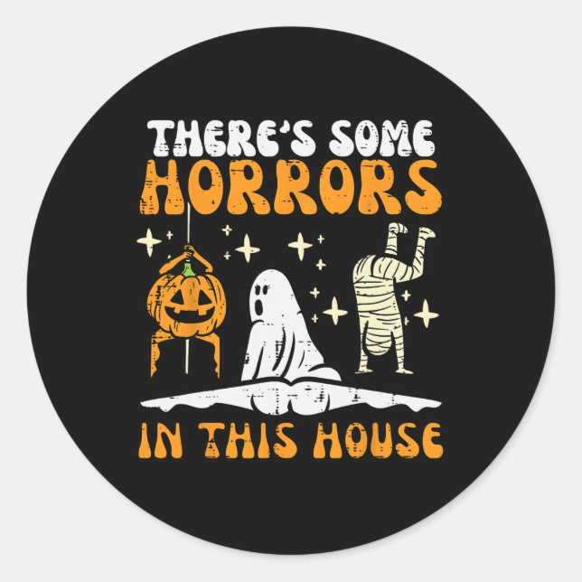 Sticker Rond Il y a des horreurs dans cette maison Fun Hallowee (Devant)