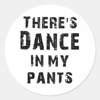 Sticker Rond Il y a la danse dans mon pantalon pour les danseur