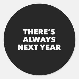 Sticker Rond Il Y A Toujours L'Année Prochaine