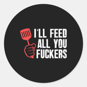 Sticker Rond Ill Alimenter Tous Les Fiches Hilarious Barbecue C