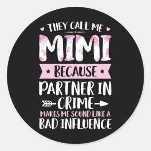 Sticker Rond Ils M'Appelent Mimi Parce Que Partenaire Dans Crim