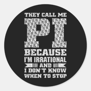 Sticker Rond Ils m'appellent Pi parce que je suis irrationnel e