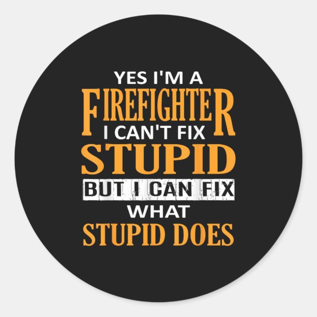Sticker Rond I'm A Firefighter I Can't Fix Stud Funny Firefight (Devant)