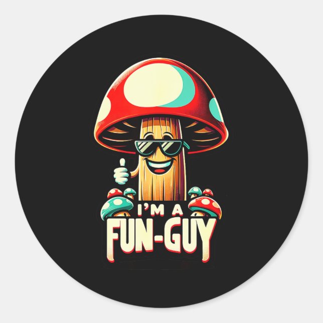 Sticker Rond I'm A Fun-guy' - Amusing Mushroom Enthusiast's Fun (Devant)