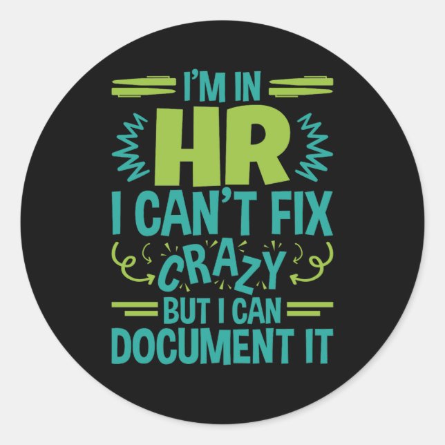 Sticker Rond I'm In HR I Can't Fix Crazy Funny Human Resources (Devant)