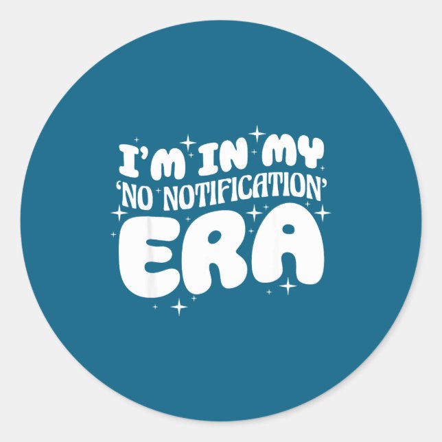 Sticker Rond I'm In My No Notification Era Funny Quote  (Devant)