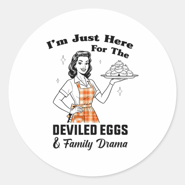 Sticker Rond Im Just Here For The Deviled Eggs Family Drama Tha (Devant)