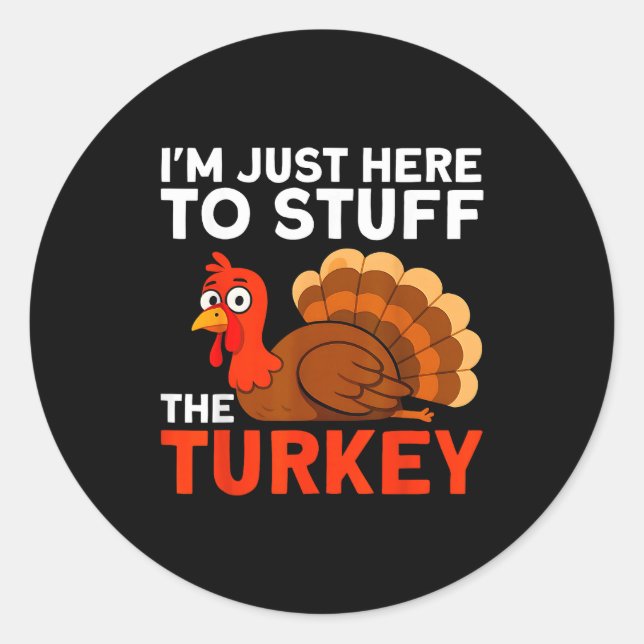 Sticker Rond I'm Just Here To Stuff The Turkey Thanksgiving Fun (Devant)