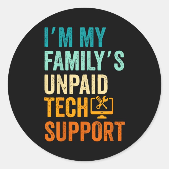 Sticker Rond Im My Family’s Unpaid Tech Suprt It Engineer Compu (Devant)