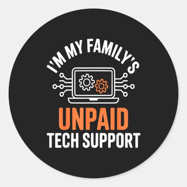 Sticker Rond I'm My Family's Unpaid Tech Suprt Funny Technical  (Devant)
