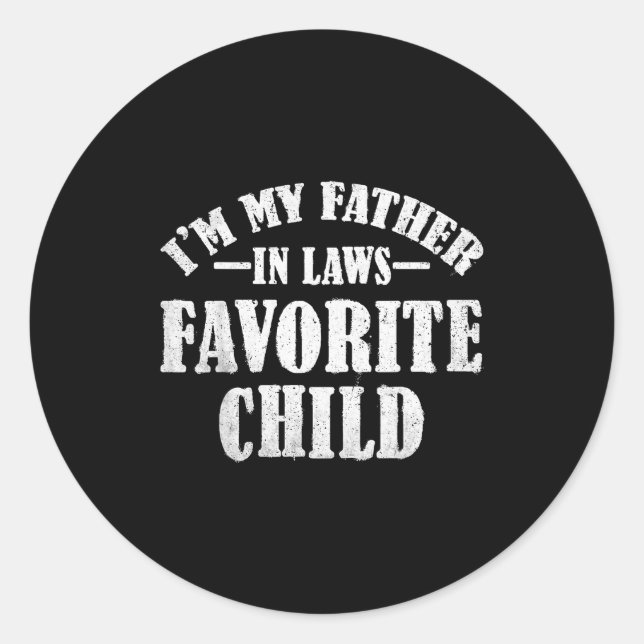 Sticker Rond I'm My Father In Laws Favorite Child Funny Parent  (Devant)