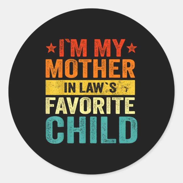 Sticker Rond I'm My Mother In Laws Favorite Child Funny Family  (Devant)