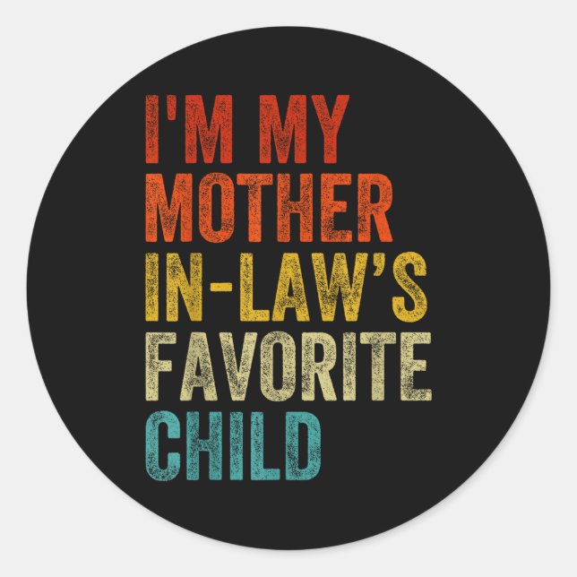 Sticker Rond I'm My Mother In Laws Favorite Child Funny Family  (Devant)