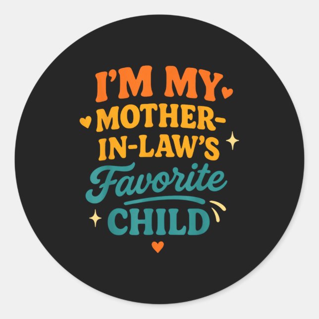 Sticker Rond I'm My Mother In Laws Favorite Child Funny Family  (Devant)