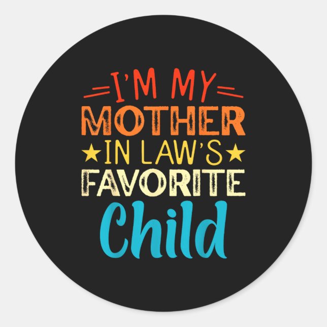 Sticker Rond I'm My Mother In Laws Favorite Child Funny Parent  (Devant)