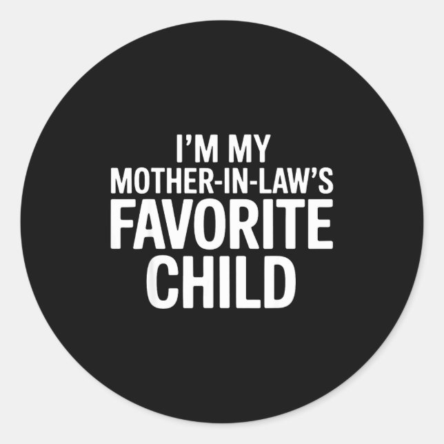 Sticker Rond Im My Mother In Laws Favorite Child Funny Parent  (Devant)