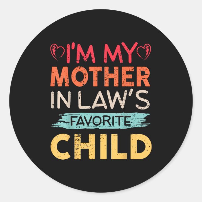 Sticker Rond I'm My Mother In Law's Favorite Child Funny Parent (Devant)