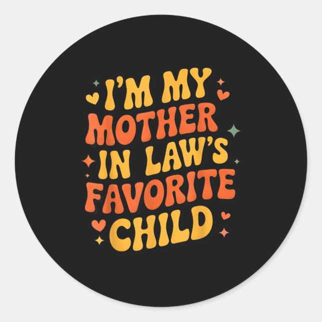 Sticker Rond I'm My Mother In Law's Favorite Child Funny Parent (Devant)
