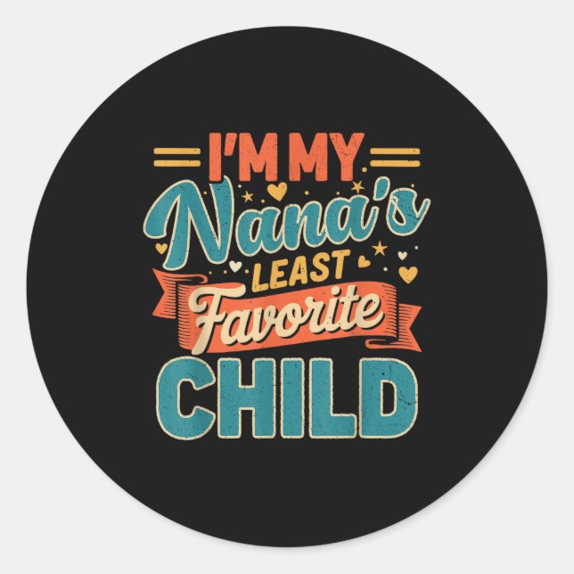 Sticker Rond I'm My Nana's Least Favorite Child Funny Parent Fa (Devant)