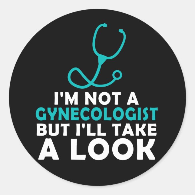 Sticker Rond I'M Not A Gynecologue But I'll Take A Look (Devant)