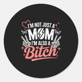 Sticker Rond I'm not just a mom i'm also a funny mother's day 