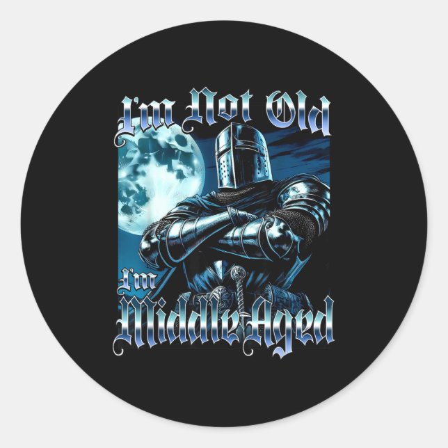 Sticker Rond I'm Not Old I'm Middle Aged Funny Knight Joust Gag (Devant)