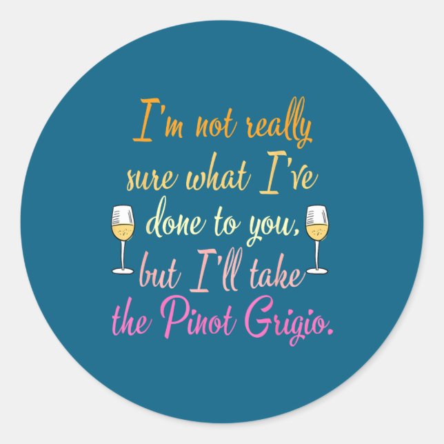 Sticker Rond I'm Not Really Sure What I've Done To You Funny Qu (Devant)