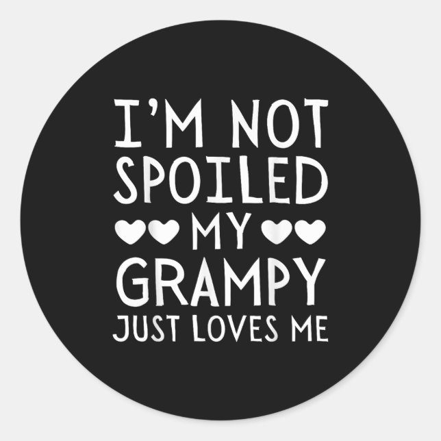 Sticker Rond I'm Not Siled My Grampy Just Loves Me Funny Granhi (Devant)