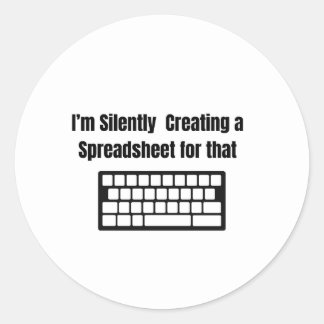 Sticker Rond I'm Silently Creating A Spreadsheet