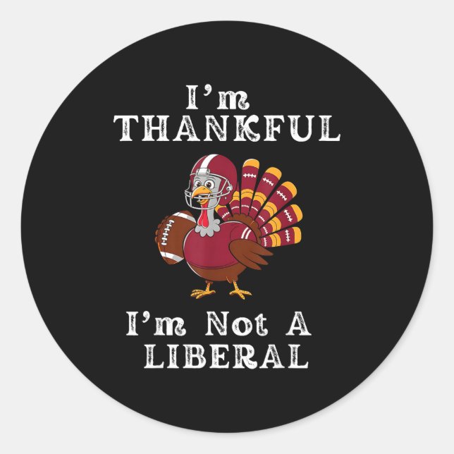 Sticker Rond I'm Thankful I'm Not A Liberal Funny Thanksgiving  (Devant)
