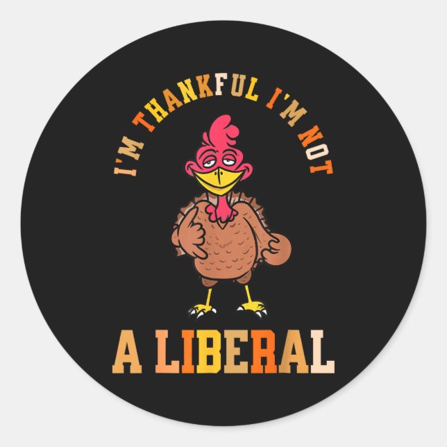 Sticker Rond I'm Thankful Not A Liberal Hilarious Thanksgiving  (Devant)