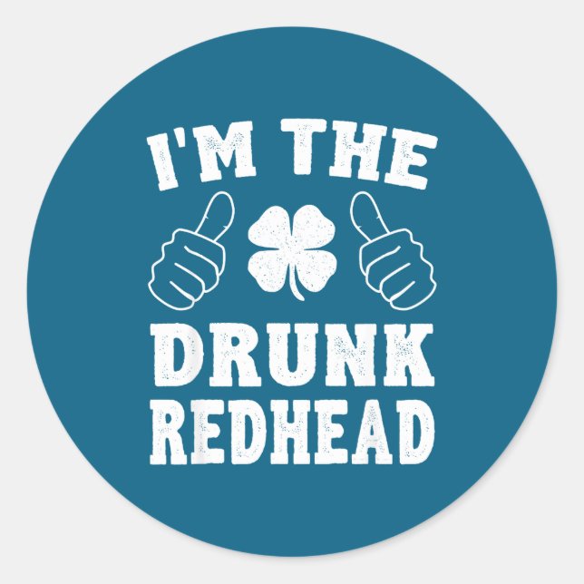 Sticker Rond I'm The Drunk Redhead Funny St Patricks Day  (Devant)