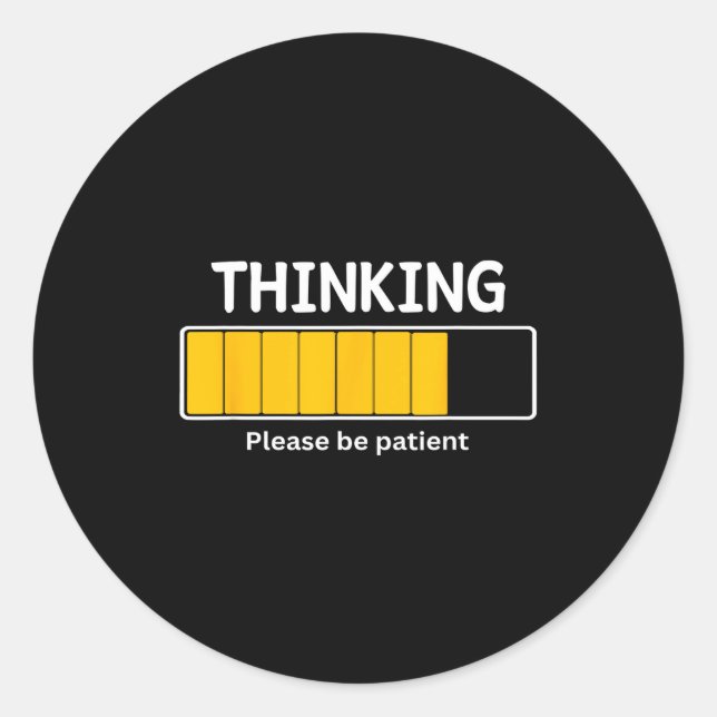 Sticker Rond I'm Thinking Please Be Patient Wait Pun Sarcastic  (Devant)