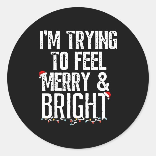 Sticker Rond I'm Trying To Feel Merry And Bright Xmas Matching  (Devant)