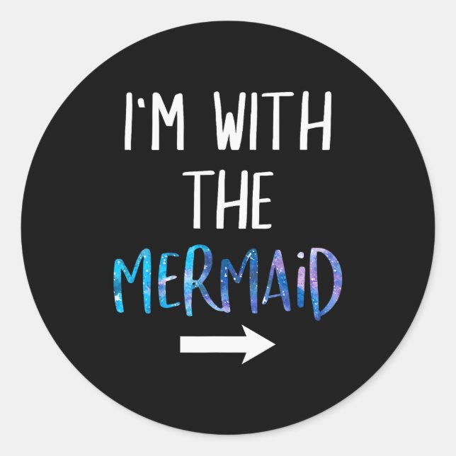Sticker Rond I'm With The Mermaid Funny Lazy Mermaid Halloween  (Devant)