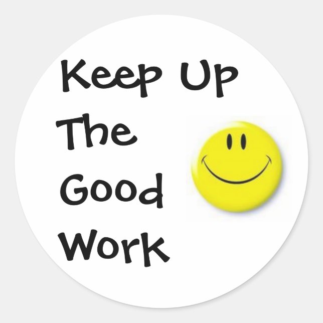 Sticker Rond Images, Continuez Le Bon Travail (Devant)
