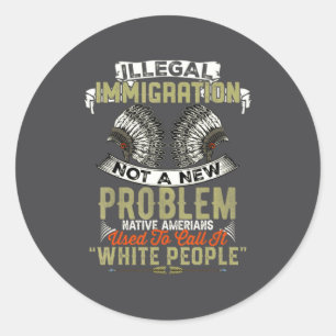 Sticker Rond Immigration illégale n'est pas un nouveau problème