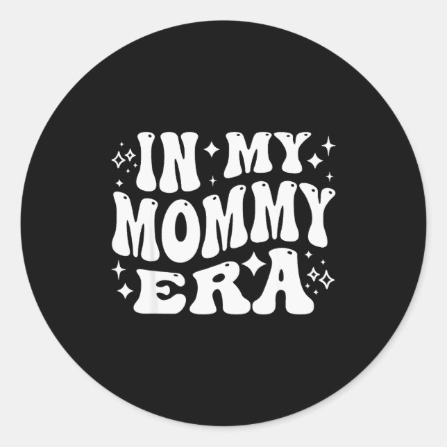Sticker Rond In My Mommy Era, Funny New Mom, Motherhood Journey (Devant)