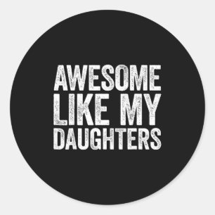 Sticker Rond Incroyable comme ma fille Cadeaux pour hommes Drôl