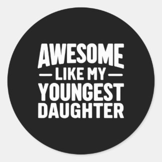 Sticker Rond Incroyable comme ma fille cadette Drôle de fête de